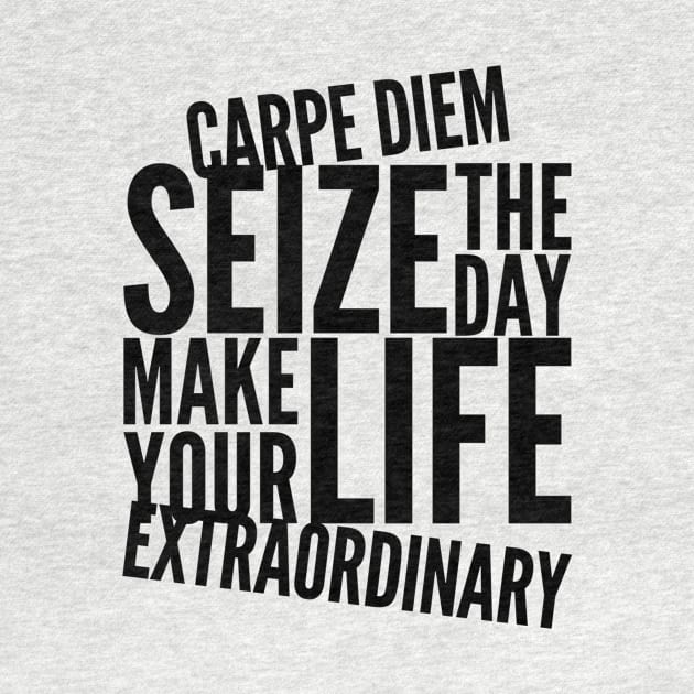 Carpe diem seize the day make your life extraordinary by WordFandom